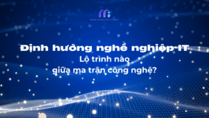 Định hướng nghề nghiệp Công nghệ thông tin